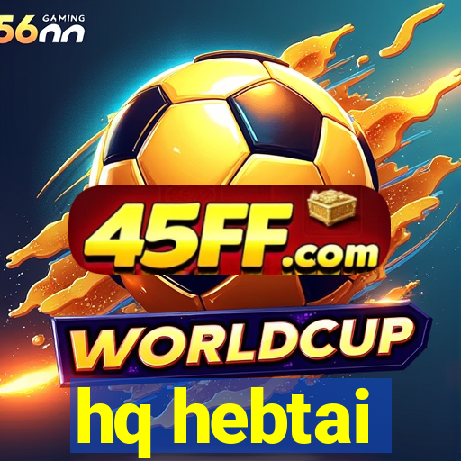 hq hebtai